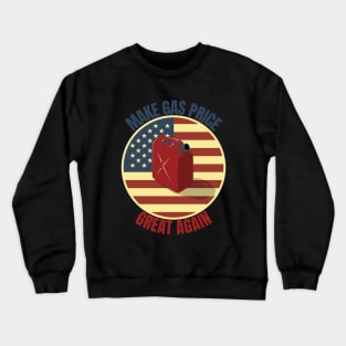 Make Gas Price Great Again Crewneck Sweatshirt